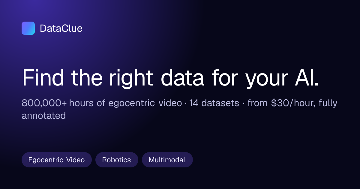 DataClue — Egocentric Video & Robotics Training Data, Ready to License
